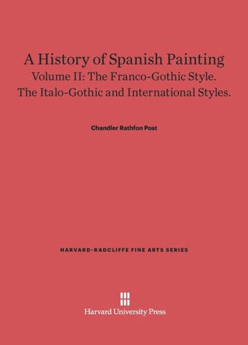A History of Spanish Painting. Volume II A History of Spanish Painting, Volume II: The Franco-Gothic Style. The Italo-Gothic and International Styles.