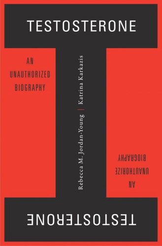 Testosterone: An Unauthorized Biography