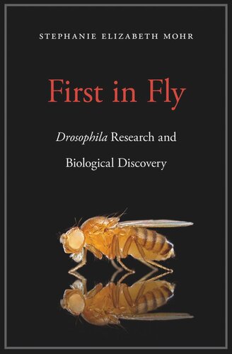 First in Fly: <i>Drosophila</i> Research and Biological Discovery