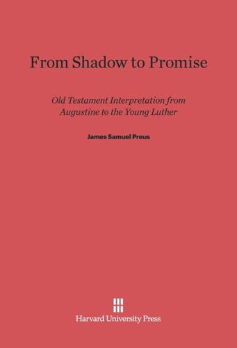 From Shadow to Promise: Old Testament Interpretation from Augustine to the Young Luther