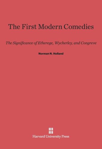 The First Modern Comedies: The Significance of Etherege, Wycherley and Congreve