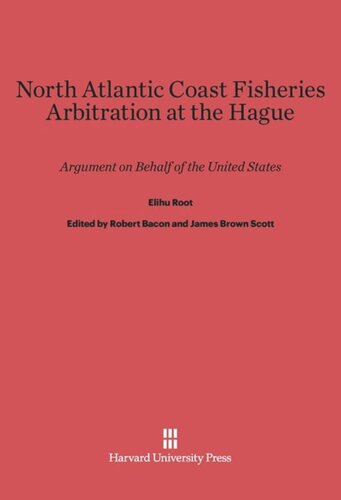 North Atlantic Coast Fisheries Arbitration at the Hague: Argument on Behalf of the United States