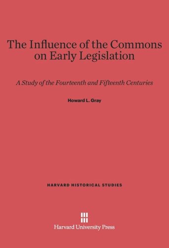 The Influence of the Commons on Early Legislation: A Study of the Fourteenth and Fifteenth Centuries