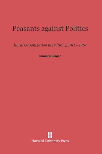 Peasants against Politics: Rural Organization in Brittany, 1911–1967