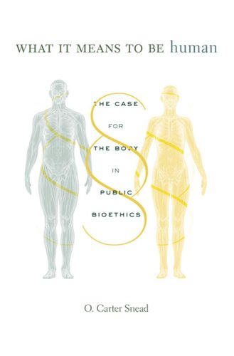 What It Means to Be Human: The Case for the Body in Public Bioethics