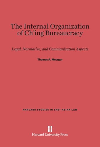 The Internal Organization of Ch'ing Bureaucracy: Legal, Normative, and Communication Aspects