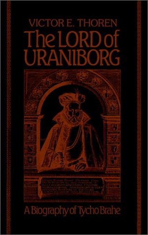 The Lord of Uraniborg: A Biography of Tycho Brahe
