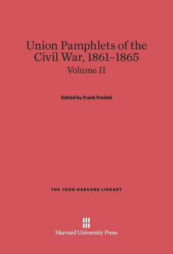 Union Pamphlets of the Civil War, 1861–1865: Volume II Union Pamphlets of the Civil War, 1861-1865, Volume II