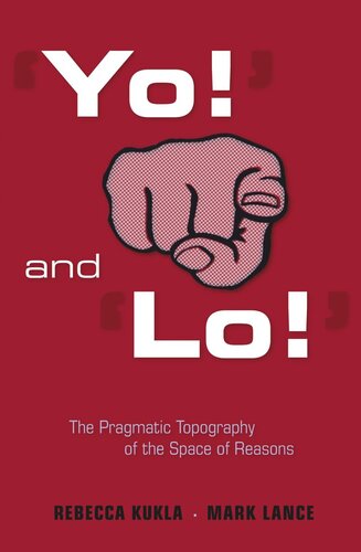 ‘Yo!’ and ‘Lo!’: The Pragmatic Topography of the Space of Reasons