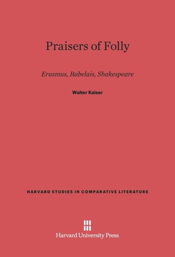 Praisers of Folly: Erasmus, Rabelais, Shakespeare