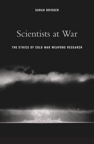 Scientists at War: The Ethics of Cold War Weapons Research