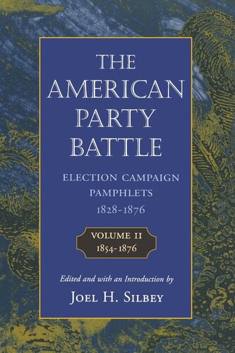 The American Party Battle: Election Campaign Pamphlets, 1828-1876