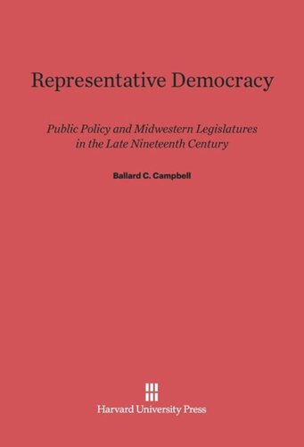 Representative Democracy: Public Policy and Midwestern Legislatures in the Late Nineteenth Century