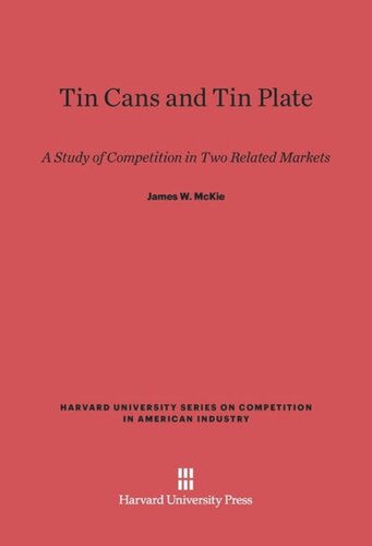 Tin Cans and Tin Plate: A Study of Competition in Two Related Markets