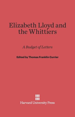 Elizabeth Lloyd and the Whittiers: A Budget of Letters