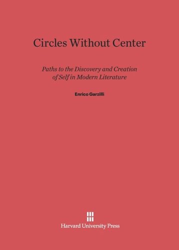Circles without Center: Paths to the Discovery and Creation of Self in Modern Literature