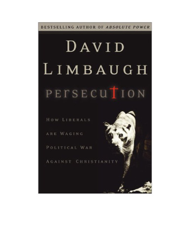 Persecution: How Liberals Are Waging War Against Christianity