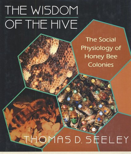 The Wisdom of the Hive: The Social Physiology of Honey Bee Colonies