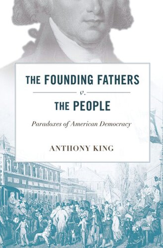 The Founding Fathers v. the People: Paradoxes of American Democracy