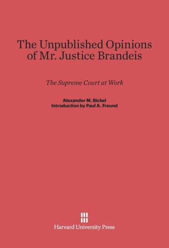 The Unpublished Opinions of Mr. Justice Brandeis: The Supreme Court at Work