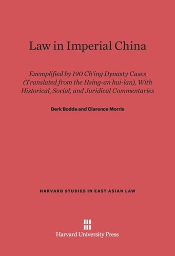 Law in Imperial China: Exemplified by 190 Ch’ing Dynasty Cases (Translated from the <i>Hsing-an hui-lan</i>), with Historical, Social, and Juridical Commentaries