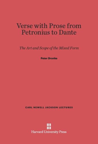 Verse with Prose from Petronius to Dante: The Art and Scope of the Mixed Form