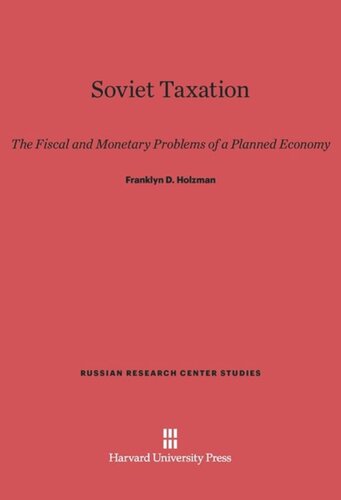 Soviet Taxation: The Fiscal and Monetary Problems of a Planned Economy