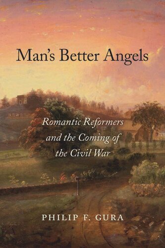 Man’s Better Angels: Romantic Reformers and the Coming of the Civil War