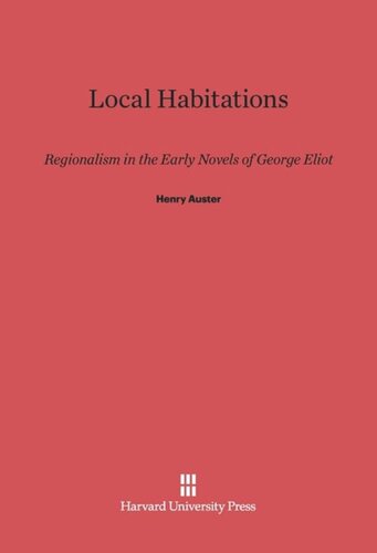 Local Habitations: Regionalism in the Early Novels of George Eliot