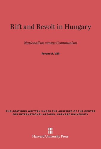 Rift and Revolt in Hungary: Nationalism versus Communism