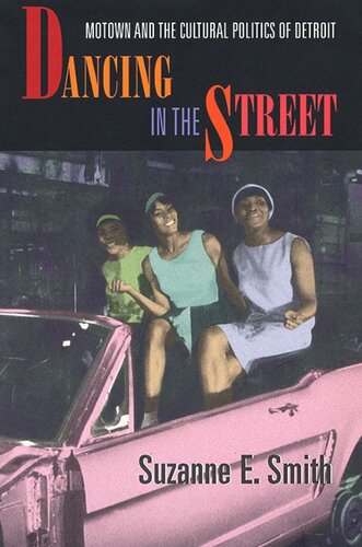 Dancing in the Street: Motown and the Cultural Politics of Detroit