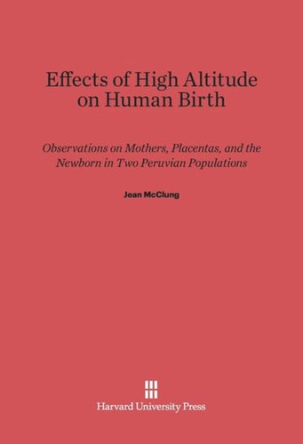 Effects of High Altitude on Human Birth: Observations on Mothers, Placentas, and the Newborn in Two Peruvian Populations