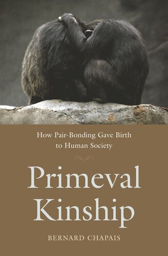 Primeval Kinship: How Pair-Bonding Gave Birth to Human Society