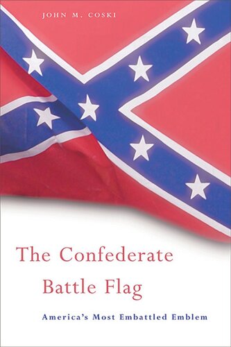 The Confederate Battle Flag: America’s Most Embattled Emblem