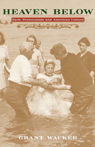 Heaven Below: Early Pentecostals and American Culture