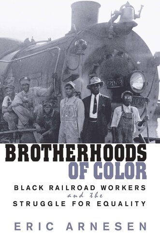 Brotherhoods of Color: Black Railroad Workers and the Struggle for Equality