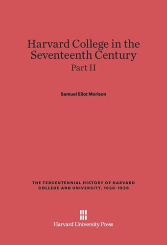 Harvard College in the Seventeenth Century: Part II Harvard College in the Seventeenth Century, Part II