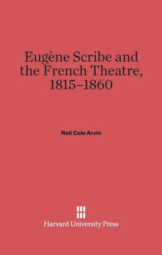 Eugène Scribe and the French Theatre, 1815-1860