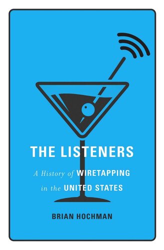 The Listeners: A History of Wiretapping in the United States