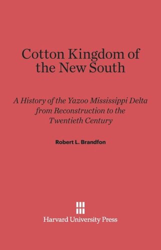 Cotton Kingdom of the New South: A History of the Yazoo Mississippi Delta from Reconstruction to the Twentieth Century