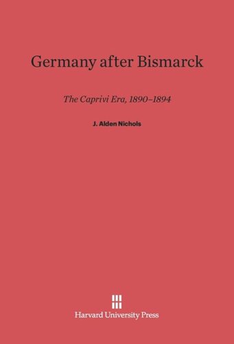 Germany after Bismarck: The Caprivi Era, 1890–1894
