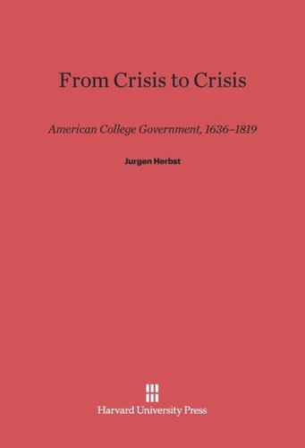 From Crisis to Crisis: American College Government, 1636–1819