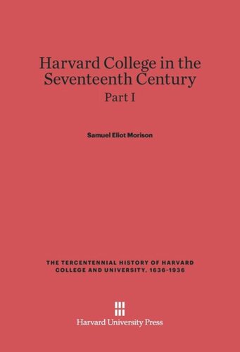 Harvard College in the Seventeenth Century: Part I Harvard College in the Seventeenth Century, Part I