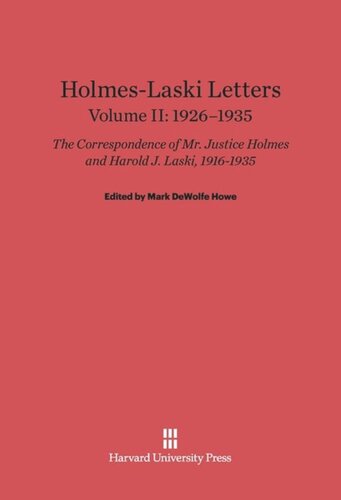 Holmes-Laski Letters. Volume II Holmes-Laski Letters: The Correspondence of Mr. Justice Holmes and Harold J. Laski, Volume II: 1926–1935