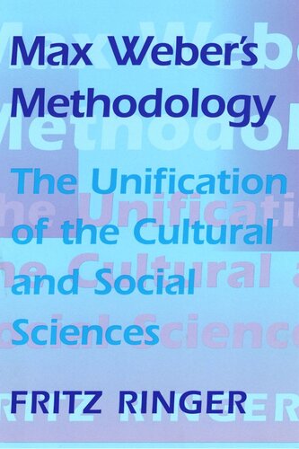 Max Weber’s Methodology: The Unification of the Cultural and Social Sciences
