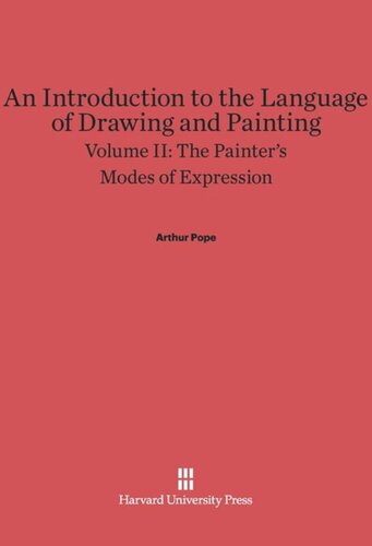 An Introduction to the Language of Drawing and Painting: Volume II An Introduction to the Language of Drawing and Painting, Volume II: The Painter’s Modes of Expression