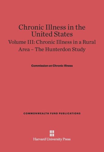 Chronic Illness in the United States. Volume III Chronic Illness in the United States, Volume III: Chronic Illness in a Rural Area — The Hunterdon Study: The Hunterdon Study
