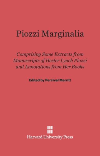 Piozzi Marginalia: Comprising Some Extracts from Manuscripts of Hester Lynch Piozzi and Annotations from Her Books