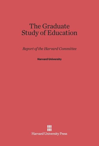 The Graduate Study of Education: Report of the Harvard Committee