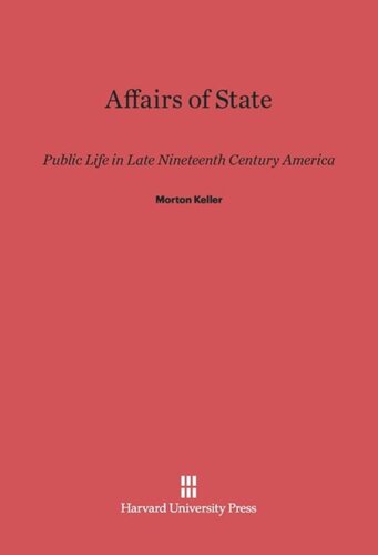 Affairs of State: Public Life in Late Nineteenth-Century America